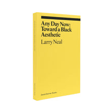 Load image into Gallery viewer, Book titled 'Any Day Now: Toward a Black Aesthetic' by Larry Neal with a yellow cover on a white background