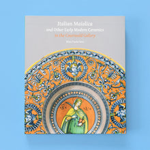 Load image into Gallery viewer, Italian Maiolica and Other Early Modern Ceramics in the Courtauld Gallery