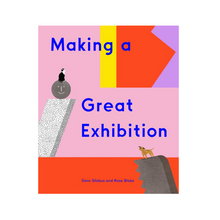Load image into Gallery viewer, Making a Great Exhibition