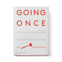 Load image into Gallery viewer, Going Once: 250 Years of Culture, Taste and Collecting at Christie’s