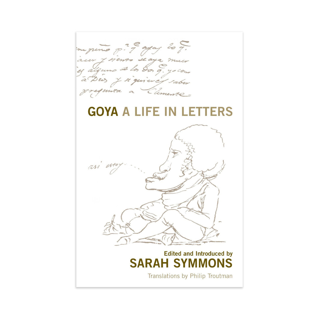 Goya A Life in Letters