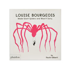 Load image into Gallery viewer, Louise Bourgeois Made Giant Spiders and Wasn’t Sorry.

