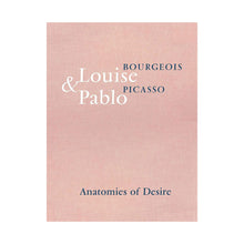 Load image into Gallery viewer, Louise Bourgeois &amp; Pablo Picasso: Anatomies of Desire
