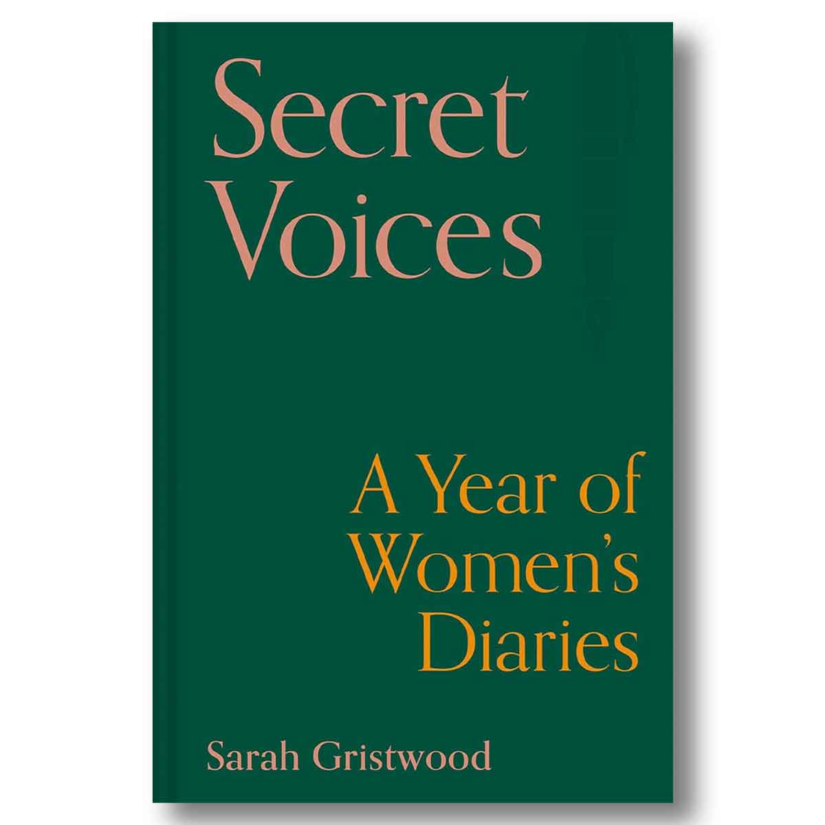 Book cover of 'Secret Voices: A Year of Women's Diaries' by Sarah Gristwood with a green background and gold text.