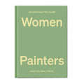 Women Painters: An Opinionated Guide